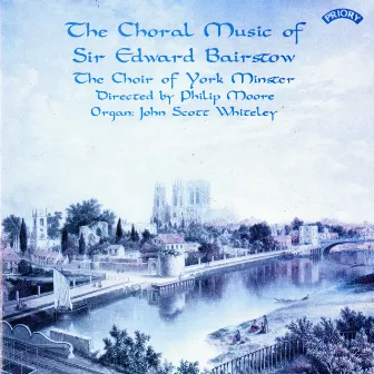 The Choral Music of Sir Edward Bairstow by York Minster Choir