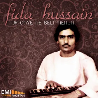 Tur Gaye Ne Beli Menun by Fida Hussain