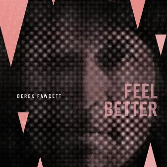 Feel Better by Derek Fawcett