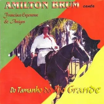 Do Tamanho do Rio Grande by Amilton Brum