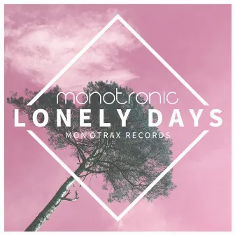 Lonely Days by Monotronic