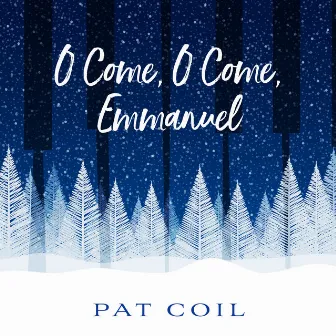 O Come, O Come, Emmanuel by Pat Coil