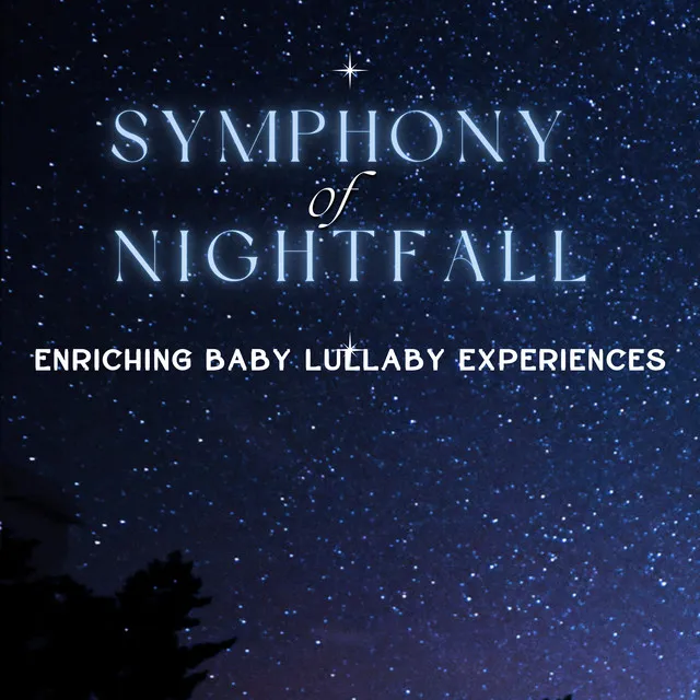 Symphony of Nightfall - Enriching Baby Lullaby Experiences