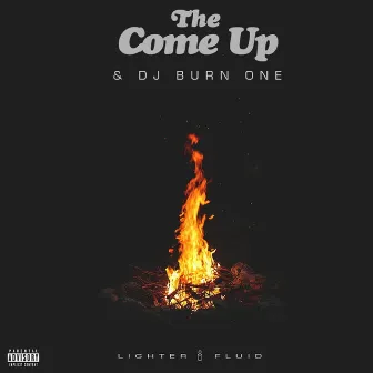 Lighter Fluid by The Come Up