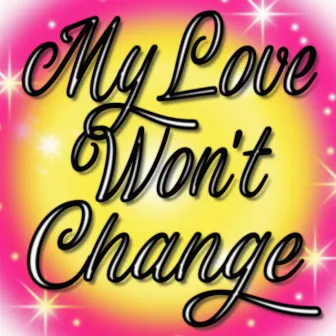 My Love Wont Change by King Khrist