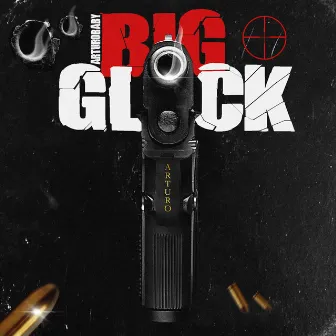 Big Glock by Arturo