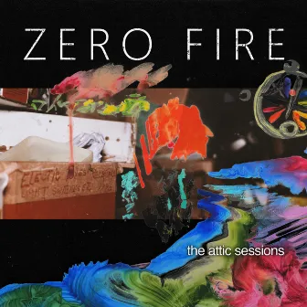 The Attic Sessions (Live) by Zero Fire