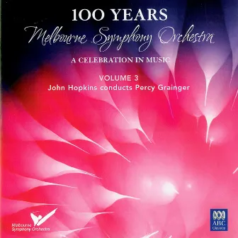 MSO - 100 Years Vol 3: John Hopkins Conducts Percy Grainger by John Hopkins