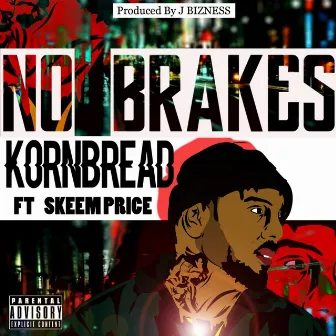 No Brakes by Kornbread