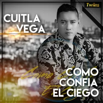 Como Confia El Ciego by Cuitla Vega