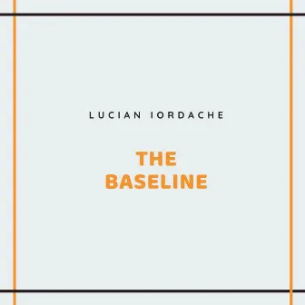 THE BASELINE by Lucian Iordache