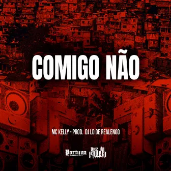 Comigo Não by MC Kelly