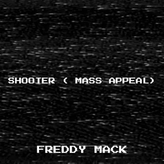 Shooter (Mass Appeal) by Freddy Mack