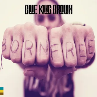 Born Free by Blue King Brown