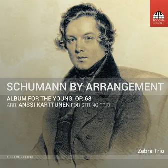 R. Schumann: Album for the Young, Op. 68 (Arr. A. Karttunen for String Trio) by Zebra Trio