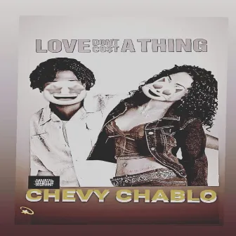 Love Dont cost A Thing by Chevy Chablo