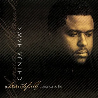 A Beautifully Complicated Life by Chinua Hawk