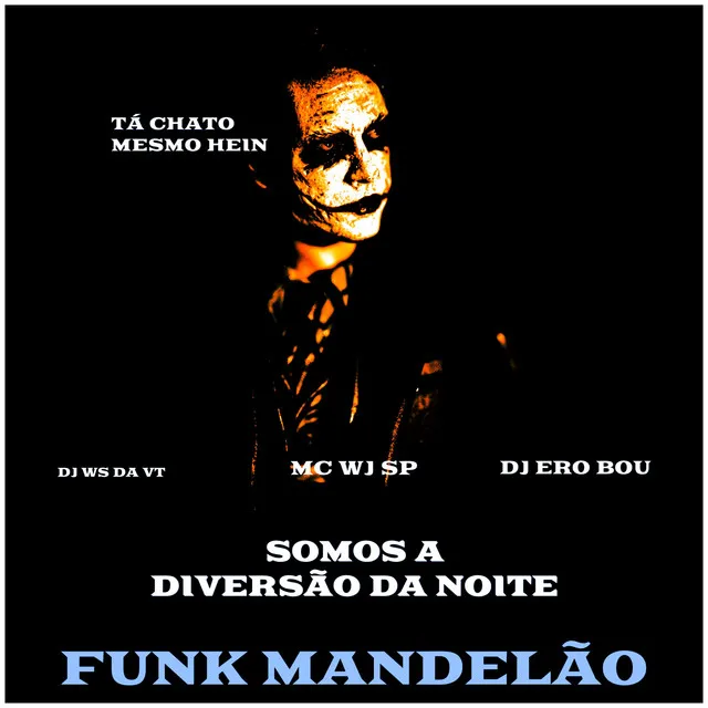 FUNK MANDELÃO - SOMOS A DIVERSÃO DA NOITE