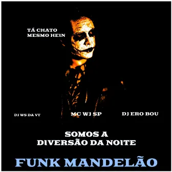 FUNK MANDELÃO - SOMOS A DIVERSÃO DA NOITE by 