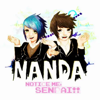 Notice Me, SENPAI!! by Nanda