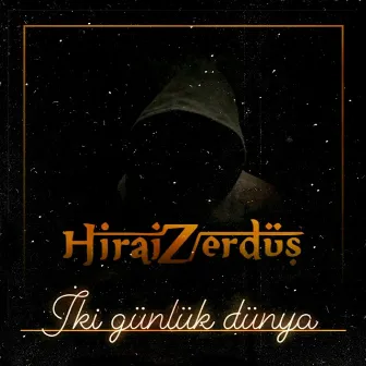 İki Günlük Dünya by Hirai Zerdüş