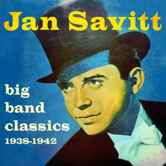 Big Band Classics 1938-1942 by Jan Savitt