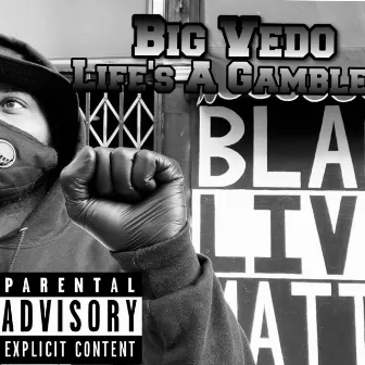 Life's a Gamble by Big Vedo