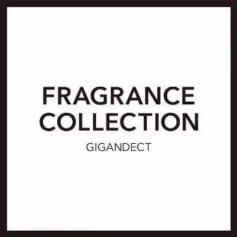 FRAGRANCE COLLECTION by Gigandect