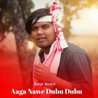 Aaga Nawe Dubu Dubu by Rahul Ahmed