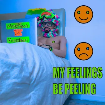 My Feelings Be Peeling by MonoNeon