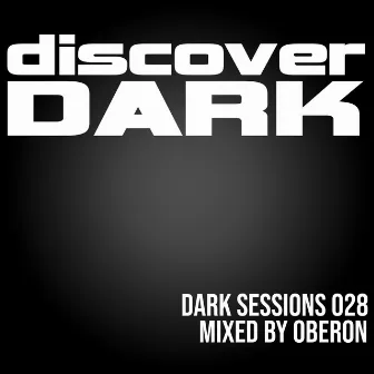 Dark Sessions Radio 028 (Mixed by Oberon) by Oberon