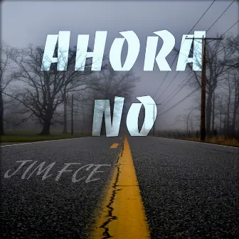 Ahora No by jim fce