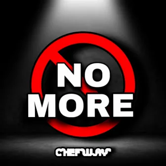 NO MORE by Chef