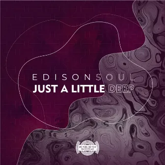 Just A Little Deep Ep by EdisonSoul