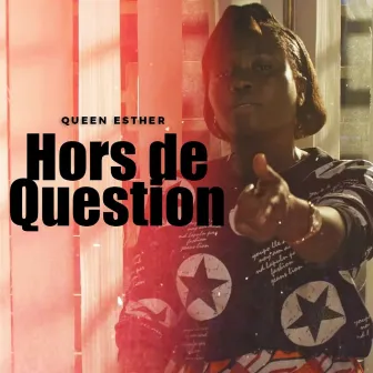 Hors de question by Queen Esther