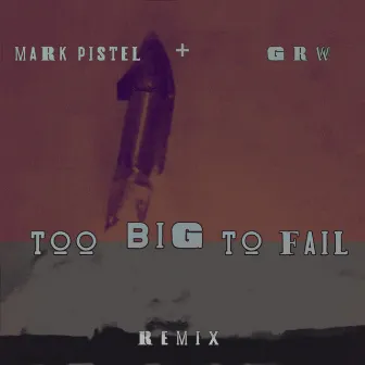 Too Big to Fail - Remix by GRW