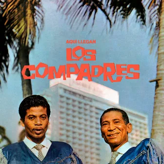 Aquí Llegan Los Compadres by Los Compadres