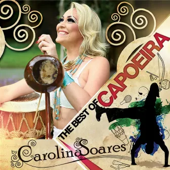 The Best of Capoeira by Carolina Soares