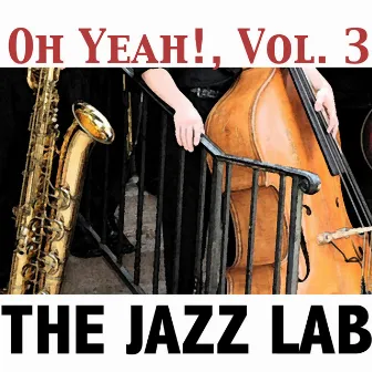 Oh Yeah!, Vol. 3 by The Jazz Lab