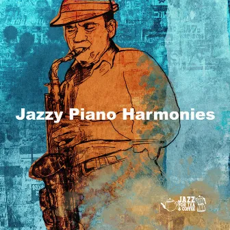 Jazzy Piano Harmonies by Jazz for Tea and Coffee