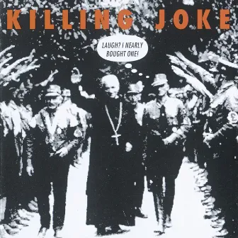 Laugh? I Nearly Bought One! by Killing Joke