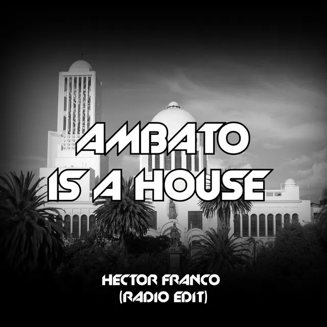 Ambato Is A House (Radio Edit)