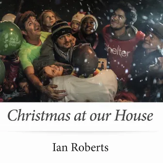 Christmas at Our House by Ian Roberts