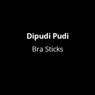 Dipudi Pudi by Bra sticks