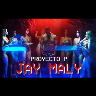 Proyecto P by Jay Maly