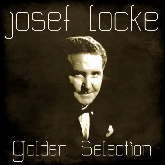 Golden Selection (Remastered) by Josef Locke