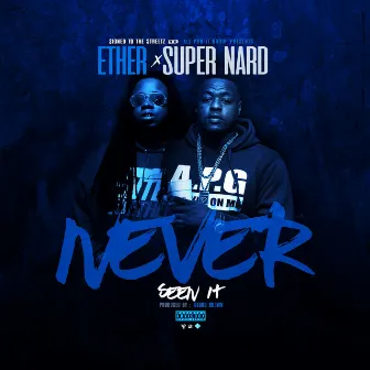 Never Seen It by Ether