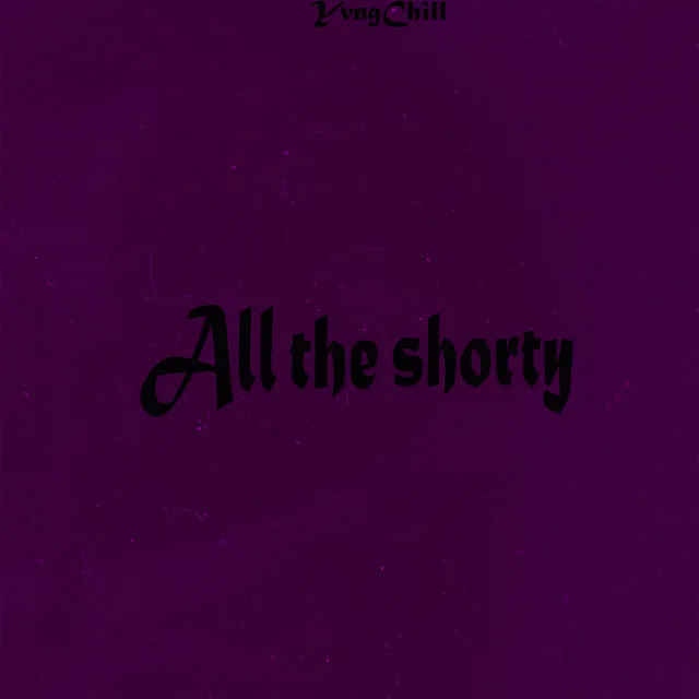 All The Shorty