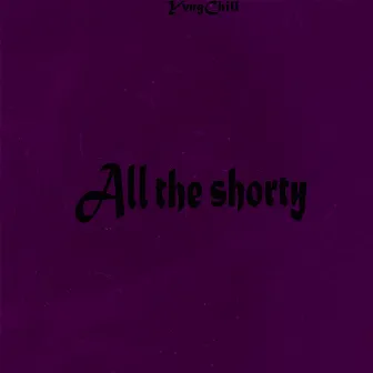 All The Shorty by yvngChill