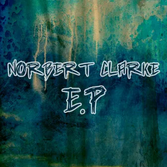 Norbert Clarke - EP by Norbert Clarke AKA Lebanculah